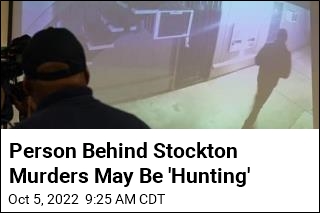 Stockton Police on Murders: &#39;This Person&#39;s on a Mission&#39;