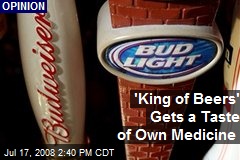 'King of Beers' Gets a Taste of Own Medicine