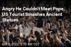 Angry He Couldn&#39;t Meet Pope, US Tourist Smashes Ancient Statues