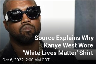 Source Explains Why Kanye West Wore &#39;White Lives Matter&#39; Shirt