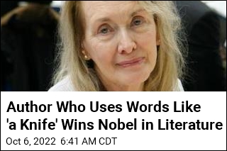 She Uses Words Like &#39;a Knife.&#39; Now, a Nobel in Literature Win