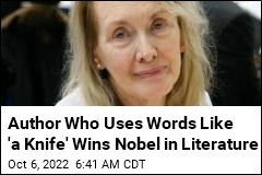 She Uses Words Like &#39;a Knife.&#39; Now, a Nobel in Literature Win