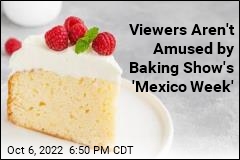 Viewers Aren&#39;t Amused by Baking Show&#39;s &#39;Mexico Week&#39;