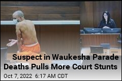 Bizarre Court Behavior Continues for Man Accused in Waukesha Parade Deaths