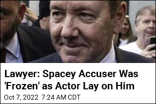 Lawyer: Spacey Accuser Was &#39;Frozen&#39; as Actor Lay on Him