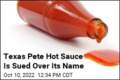 Texas Pete Hot Sauce Is Sued Over Its Name
