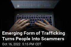 Emerging Form of Trafficking Turns People Into Scammers