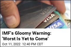 IMF&#39;s Gloomy Warning: &#39;Worst Is Yet to Come&#39;