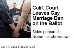Calif. Court Leaves Gay Marriage Ban on the Ballot