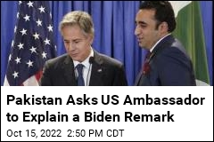 Pakistan Asks US Ambassador to Explain a Biden Remark