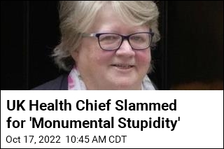 UK Health Chief Slammed for &#39;Monumental Stupidity&#39;