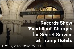 Secret Service Paid &#39;Exorbitant&#39; Rates at Trump Properties