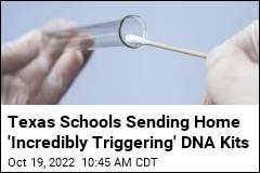Texas Schools Sending Home &#39;Incredibly Triggering&#39; DNA Kits