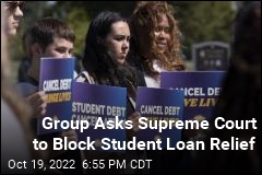 Group Asks Supreme Court to Block Student Loan Relief