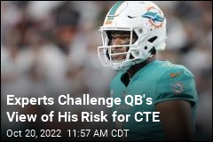 Experts Challenge QB&#39;s View of His Risk for CTE