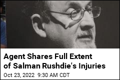 Agent Shares Full Extent of Salman Rushdie&#39;s Injuries
