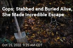 Cops: Stabbed and Buried Alive, She Made Incredible Escape