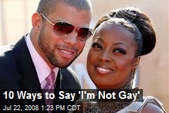 10 Ways to Say 'I'm Not Gay'