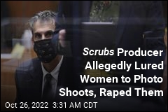 Scrubs Exec Producer Allegedly Lured Women to Photo Shoots, Raped Them
