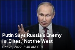 Putin Says Russia&#39;s Enemy Is &#39;Elites,&#39; Not the West