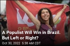 A Populist Will Win in Brazil. But Left or Right?