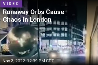 Runaway Orbs Cause Chaos in London