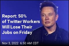 Report: Musk Plans to Cut 50% of Jobs at Twitter