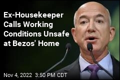 Ex-Housekeeper Calls Working Conditions Unsafe at Bezos&#39; Home