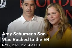 Amy Schumer&#39;s Son Was Rushed to ER Last Week