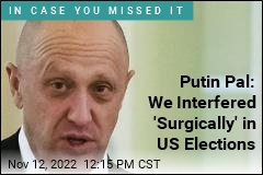 &#39;Putin&#39;s Chef&#39; Admits to Meddling in US Elections