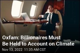 Oxfam: Billionaires Must Be Held to Account on Climate