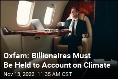 Oxfam: Billionaires Must Be Held to Account on Climate