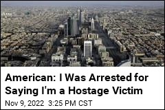 American: I Was Arrested for Saying I&#39;m a Hostage Victim