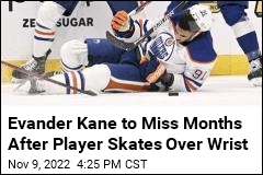 Evander Kane to Miss Months After Player Skates Over Wrist