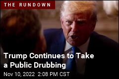 Trump Continues to Take a Public Drubbing