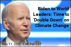 Biden to World Leaders: Time to &#39;Double Down&#39; on Climate Change