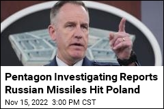 Pentagon Investigating Reports Russian Missiles Hit Poland