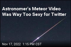 Astronomer Says Twitter Banned &#39;Intimate&#39; Meteor Video