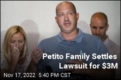 Petito Family Settles Lawsuit for $3M