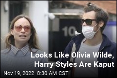 Looks Like Olivia Wilde, Harry Styles Are Kaput