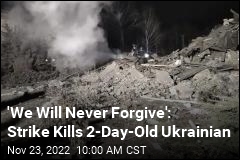 &#39;We Will Never Forgive&#39;: Strike Kills 2-Day-Old Ukrainian