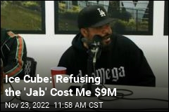Ice Cube: Refusing COVID Vaccine Cost Me $9M