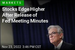 Stocks Edge Higher After Release of Fed Meeting Minutes