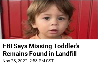 FBI Says Missing Toddler&#39;s Remains Found in Landfill