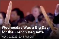 Wednesday Was a Big Day for the French Baguette