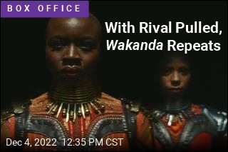 With Rival Pulled, Wakanda Repeats