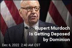 Rupert Murdoch Is Getting Deposed