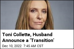 Toni Collette, Husband Announce a &#39;Transition&#39;