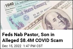 Feds Nab Pastor, Son in Alleged $8.4M COVID Scam
