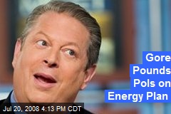 Gore Pounds Pols on Energy Plan